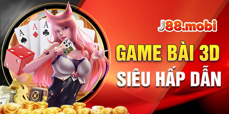 Thử sức với game bài 3D siêu hấp dẫn