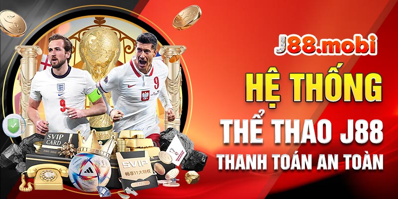 Tham gia Thể thao J88 với hệ thống thanh toán an toàn